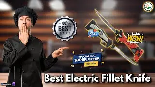 What's The BEST Electric Fish Fillet Knife For You?