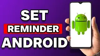How To Set A Reminder On Android Phone