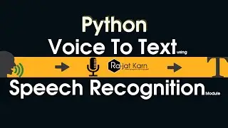 Speech Recognition in Python | Voice To Text | Python Learning