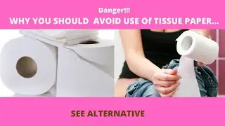 Why You Should  Avoid Use Of Tissue paper--see Alternative