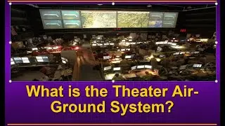 Theater Air Ground System Explained: TAGS Part 1