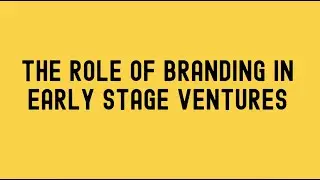 The role of branding in early stage ventures