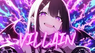 Nightcore - VILLAIN (NEONI)