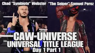 CAW LEAGUE UNIVERSAL DIVISION DAY 1 PART 1