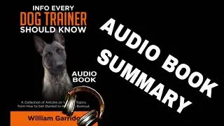 Info Every Dog Trainer Should Know. AUDIO Summary.