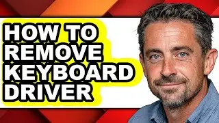 How to Remove Keyboard Driver (updated)
