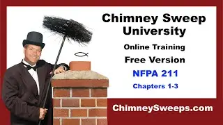 Chimney Sweep University Training Series (NFPA 211 Chapters 1-3)