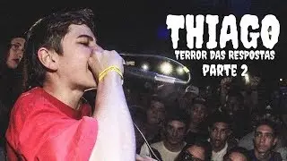 THIAGO | TERROR DAS RESPOSTAS | PT. 2 | 2017