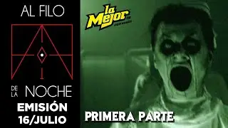 Al Filo de La Noche 💀 EMISI&Oacute;N 16/JULIO/2022 #tehuac&aacute;n #radioterror #puebla #lamejorfm