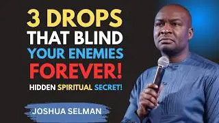 3 Drops to Break Rejection & Blind Your Enemies Instantly | Joshua Selman Motivation
