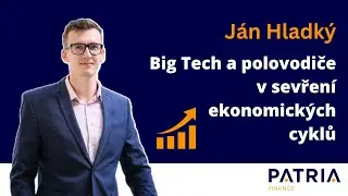 J&aacute;n Hladk&yacute;: Big Tech a polovodiče v sevřen&iacute; ekonomick&yacute;ch cyklů