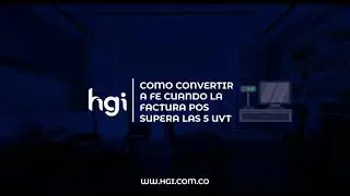 HGI ERP Administrativo & POS -Como convertir a FE cuando la factura POS supera las 5 UVT