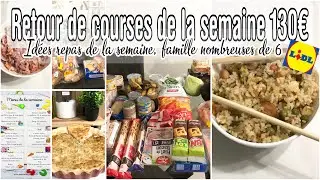 GRAND RETOUR DE COURSES LIDL & IDÉES REPAS DE LA SEMAINE / BUDGET DE 130€ / FAMILLE NOMBREUSE DE 6