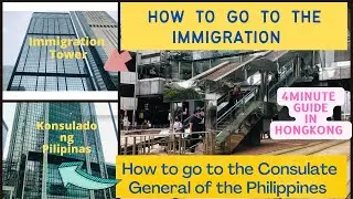 Paano Pumunta Sa Konsulado Ng Pilipinas at Immigration Sa Hong Kong