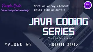 Sorting array using Bubble Sort | Video 08 | 