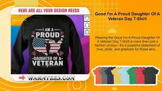 Good I'm A Proud Daughter Of A Veteran Day T-Shirt