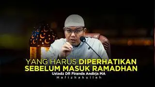PERHATIKAN HAL - HAL INI SEBELUM RAMADHAN | USTADZ DR FIRANDA ANDIRJA MA