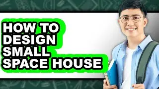 How to Design Small Space House (updated)