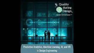 Predictive Analytics, Machine Learning, AI, and VR in Design Engineering