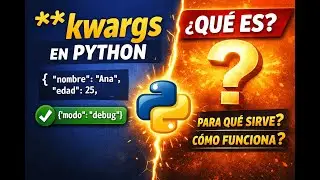 **kwargs en Python explicado f&aacute;cil | Para qu&eacute; sirve y c&oacute;mo funciona