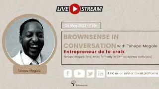 BrownSense Live: In Conversation with Tshepo Mogale
