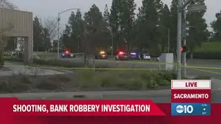Officers involved in a shooting in reported bank robbery in Sacramento
