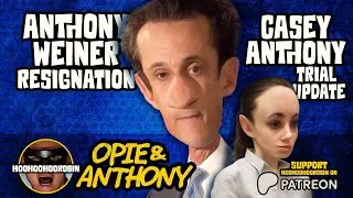 Opie & Anthony - Anthony Weiner&rsquo;s Resignation &  The Casey Anthony Trial Update - June 2011