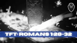 THE FORGING TABLE | Romans 1:28-32 (Ep. 840)