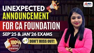 UNEXPECTED Announcement 😱CA Foundation Sep'25 & Jan'26 Students | MEPL - Divya Agarwal Mam