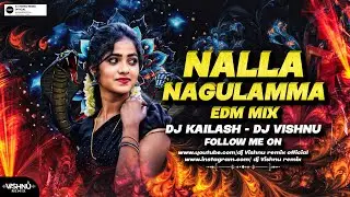 NALLA NAGULAMMA - FOLK SONG - EDM VS HALGI MIX - DJ KAILASH MBNR - DJ VISHNU REMIX