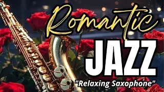 Romantic Jazz ❤️ Smooth Jazz Love. Relaxing & Chill Background. 