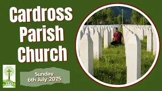 Cardross Parish Church - Sunday 6th July 2025