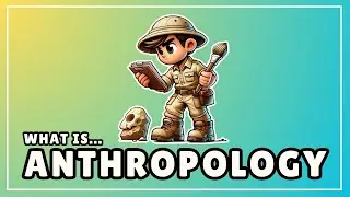What is Anthropology? (Explained in 3 Minutes)