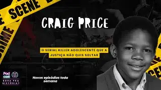 Craig Price - O Serial Killer Adolescente que a Justi&ccedil;a N&atilde;o Quis Soltar