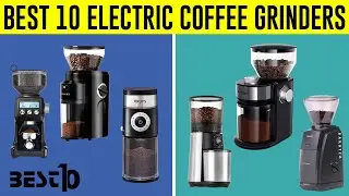 Best 10 Electric Coffee Grinders in 2023 | Top Electric Coffee Grinders in 2023