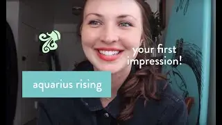 Aquarius Rising | Your First Impression
