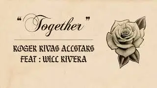 Roger Rivas Allstars - Together (Featuring Will Rivera)