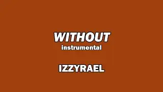 Without (instrumental) prod. by Izzyrael [Royalty Free]