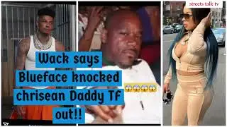🚨WACK 100 SAYS BLUEFACE GOT HIS &ldquo;GETBACK&rdquo; BY KNOCKING OUT CHRISEAN ROCKS DADDY WITH 1 HIT!! K.O 🥊