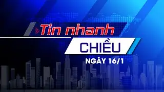 Tin nhanh Chiều 16/01: Khởi công NM chế tạo Chip bán dẫn;Chiến dịch Quang Trung chiến thắng giòn giã
