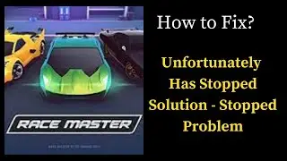 How to Fix Race Master 3D app Unfortunately Has Stopped Solution - Stopped Problem