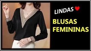 [ Blusas Lindas ] Inspirações de Blusas Lindas - Moda Feminina - Blusas Femininas 💗