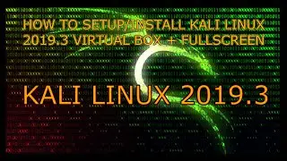 Kali Linux 2019.3 full installation in virtualbox + installation to get full screen