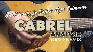 CABREL - je t’aimais je t’aime et je t’aimerais - analyse - tuto guitare