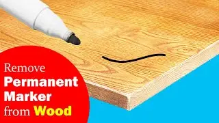5 Effective Tricks to Remove Permanent Marker, Sharpie from Wood