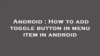 Android : How to add toggle button in menu item in android