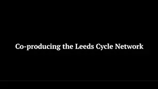 Co-producing the Leeds Cycle Network | Policy Leeds
