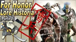For Honor: Lore / la historia detr&aacute;s de la Guerra de Facciones  (Parte 1)