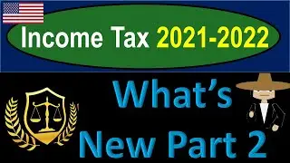 What&rsquo;s New Part 2 1140 Income Tax Preparation & Law 2021-2022