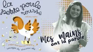 Mes mains ont la parole - La Petite Poule Rousse